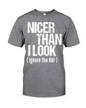 Load image into Gallery viewer, Nicer Than I Look Ignore The RBF  Special Custom Design Guys Tee
