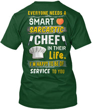 Load image into Gallery viewer, Everyone Needs A Smart Sarcastic Chef In Their Life I'm Happy To Be Guys Tee
