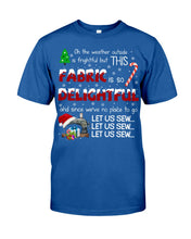 Load image into Gallery viewer, Weather Outside Frightful Sewing Let Us Sew Guys Tee
