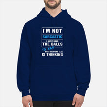 Load image into Gallery viewer, I'm Not Sarcastic I Just Have The Balls To Say Hoodie
