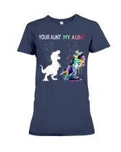 Load image into Gallery viewer, Your Aunt My Aunt Colorful Design Gift For Friends Ladies Tee
