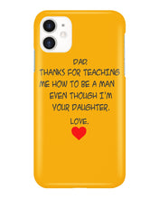 Load image into Gallery viewer, Thanks For Teaching Me How To Be A Man Phone case
