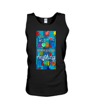 Load image into Gallery viewer, Lovely Phone Case In A World Where You Can Be Anything Be Kind Unisex Tank Top
