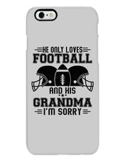 Load image into Gallery viewer, He Only Loves Football And His Grandma Phone case
