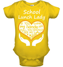 Load image into Gallery viewer, School Lunch Lady If You Think My Hands Are Full Baby Onesie
