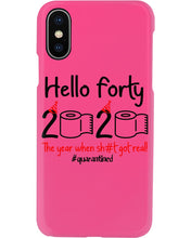 Load image into Gallery viewer, Black Phone Case Hello Forty 2020 The Year When Shit Got Real Trending Phone case
