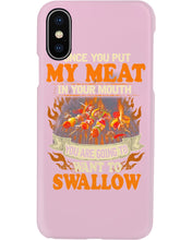 Load image into Gallery viewer, Once You Put My Meat In Your Mouth Unique Custom Design Phone case
