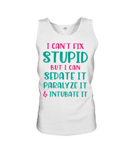 Load image into Gallery viewer, I Can't Fix Stupid But I An Sadate It Gift For Girls Unisex Tank Top

