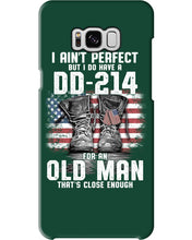 Load image into Gallery viewer, I Ain't Perfect But I Do Have A DD-214 For An Old Man Trending Phone case

