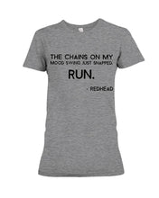 Load image into Gallery viewer, The Chains On My Mood Swing Just Snapped Run Trending Ladies Tee
