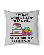 Load image into Gallery viewer, A Woman Cannot Survive On Book Alone She Also Needs Yarn Trending Pillow Cover
