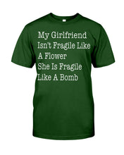 Load image into Gallery viewer, My Grilfriend Isn't Fragile Like A Flower  Special Custom Design Guys Tee
