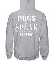 Load image into Gallery viewer, Dogs Do Speak Special Custom Design For Dog Lovers Hoodie
