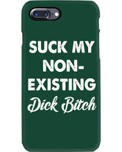 Load image into Gallery viewer, Suck My Non Existing Dick Bitch Gift For Women Phone case
