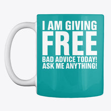 Load image into Gallery viewer, I'm Giving Free Bad Advice Today Ask Me Anything Trending Mug
