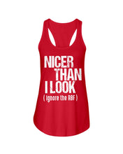 Load image into Gallery viewer, Nicer Than I Look Ignore The RBF  Special Custom Design Ladies Flowy Tank
