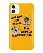 Load image into Gallery viewer, I See Every Morning Is A Schnauzer Who Loves Me Phone case
