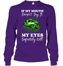 Load image into Gallery viewer, If My Mouth Doesn't Say It My Eyes Definitely Will Custom Design Unisex Long Sleeve
