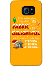 Load image into Gallery viewer, Weather Outside Frightful Sewing Let Us Sew Phone case
