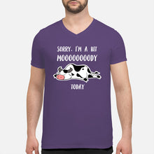 Load image into Gallery viewer, Sorry I'm A Bit Mooooody Today Gift For Cow Lovers Guys V-Neck
