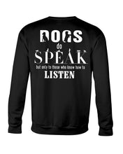 Load image into Gallery viewer, Dogs Do Speak Special Custom Design For Dog Lovers Sweatshirt
