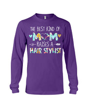 Load image into Gallery viewer, The Best Kind Of Mom Raises A  Hair Stylist  Unique Custom Design Unisex Long Sleeve
