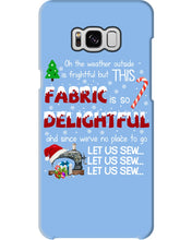 Load image into Gallery viewer, Weather Outside Frightful Sewing Let Us Sew Phone case
