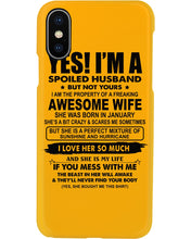 Load image into Gallery viewer, I'm A Spoiled Husband But Not Yours - Awesome Wife Who Was Born In January Phone case
