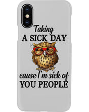 Load image into Gallery viewer, Taking A Sick Day Cause I'm Sick Of You People Owl Phone case

