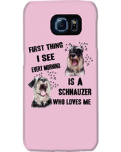 Load image into Gallery viewer, I See Every Morning Is A Schnauzer Who Loves Me Phone case
