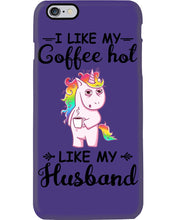 Load image into Gallery viewer, I Like My Coffee Hot Like My Husband Unicorn Gift For Men Phone case
