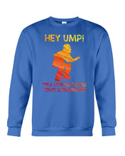 Load image into Gallery viewer, Hey Ump Does Your Wife Know You're Screwing Us Sweatshirt
