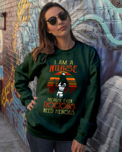 Load image into Gallery viewer, I Am A Nurse Because Even Doctors Need Heros Gift For Nurse Sweatshirt

