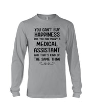 Load image into Gallery viewer, You Can't Buy Happiness But You Can Marry A Medical Assistant Gift For Girls Unisex Long Sleeve
