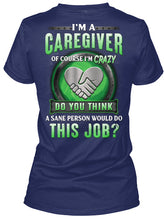 Load image into Gallery viewer, I'm A Caregiver Of Course I'm Crazy Do You Think Trending Ladies V-Neck
