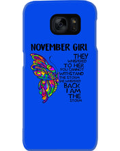 Load image into Gallery viewer, Birthday Gift For November Girl They Whispered To Her You Cannot Withstand The Storm Phone case
