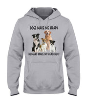 Load image into Gallery viewer, Dogs Make Me Happy Humans Make My Head Hurt Trending Hoodie

