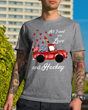Load image into Gallery viewer, All I Need Are Love And Hockey Gift For Hockey Players Guys Tee
