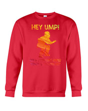 Load image into Gallery viewer, Hey Ump Does Your Wife Know You're Screwing Us Sweatshirt

