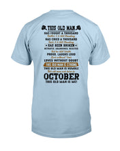 Load image into Gallery viewer, October Old Man Has Fought A Thousand Battles For Birthday Gift Guys Tee
