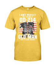 Load image into Gallery viewer, I Ain't Perfect But I Do Have A DD-214 For An Old Man Trending Guys Tee

