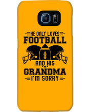 Load image into Gallery viewer, He Only Loves Football And His Grandma Phone case
