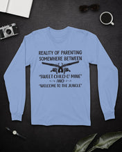 Load image into Gallery viewer, Reality Of Parenting Somewhere Between Sweer Child O' Mine Unisex Long Sleeve
