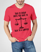 Load image into Gallery viewer, Talk Is Cheap Until You Have To Talk To A Lawyer Trending Guys V-Neck
