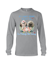 Load image into Gallery viewer, If I Can't Bring My Shih Tzu Trending For Dog Lovers Unisex Long Sleeve
