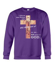 Load image into Gallery viewer, I Know One Person Who Will Never Give Up  Special Custom Design Sweatshirt
