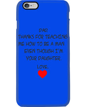 Load image into Gallery viewer, Thanks For Teaching Me How To Be A Man Phone case
