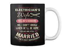 Load image into Gallery viewer, Electrician's Wife He's Working I Don't Know Mug
