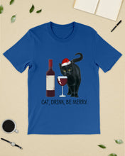 Load image into Gallery viewer, Cat Drink And Be Merry Meaningful Gift For Women Guys Tee
