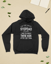 Load image into Gallery viewer, I'm The Best Stepdad Gift For Family Hoodie
